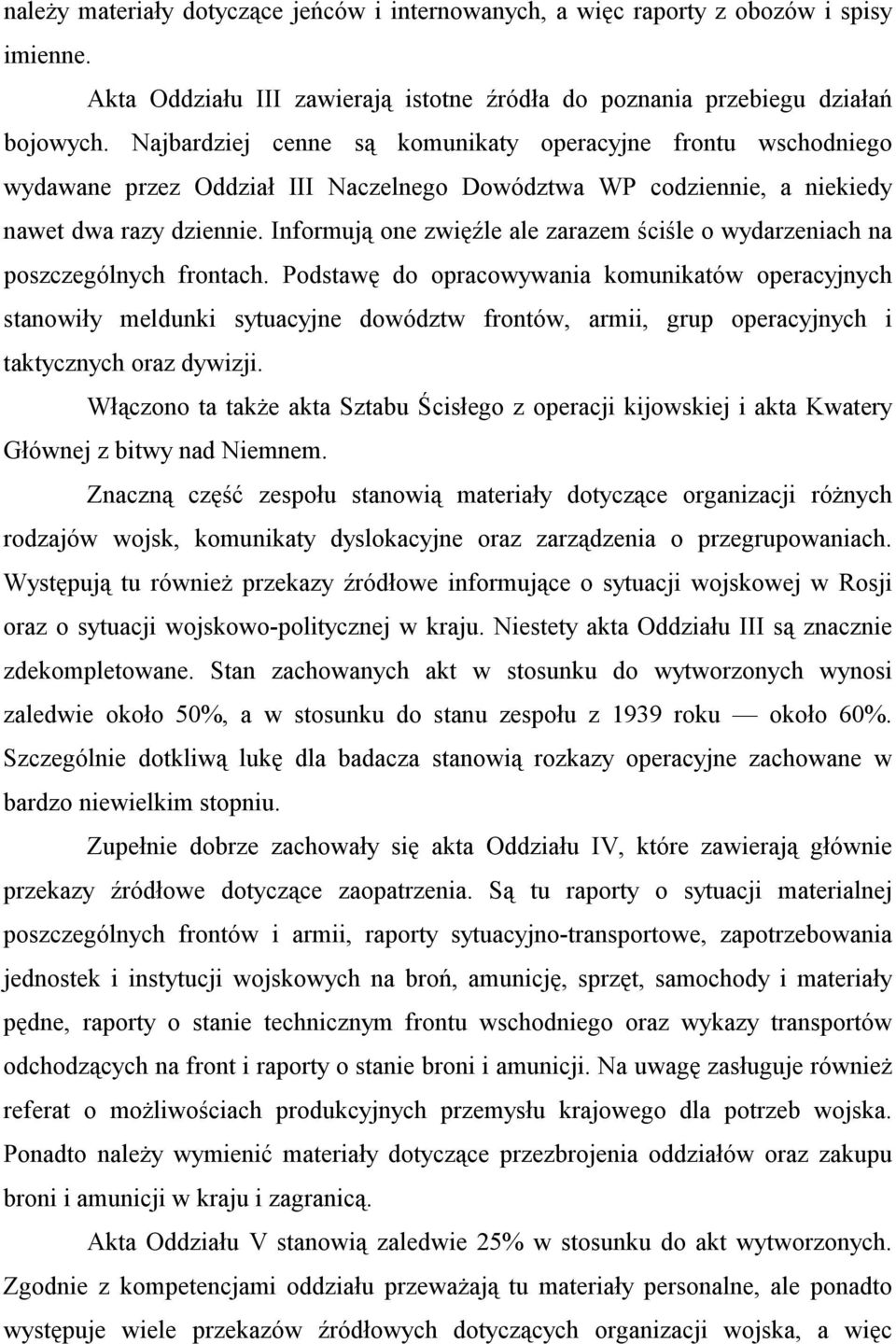 Informują one zwięźle ale zarazem ściśle o wydarzeniach na poszczególnych frontach.