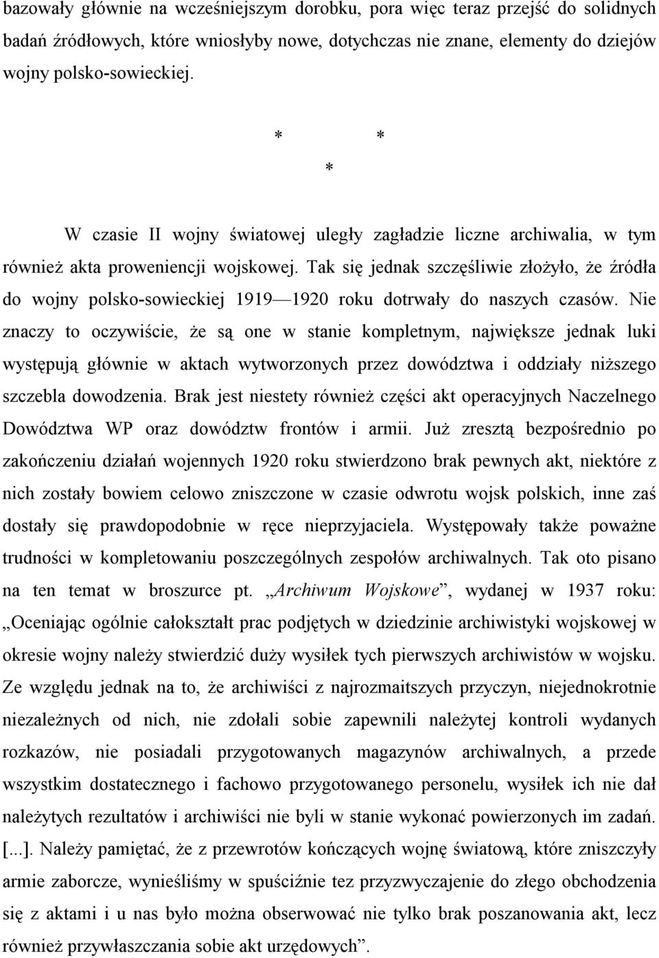 Tak się jednak szczęśliwie złożyło, że źródła do wojny polsko-sowieckiej 1919 1920 roku dotrwały do naszych czasów.