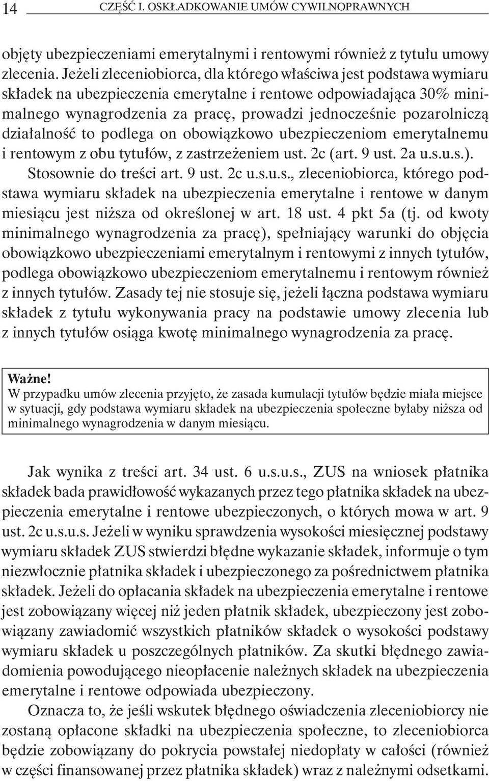 pozarolniczą działalność to podlega on obowiązkowo ubezpieczeniom emerytalnemu i rentowym z obu tytułów, z zast