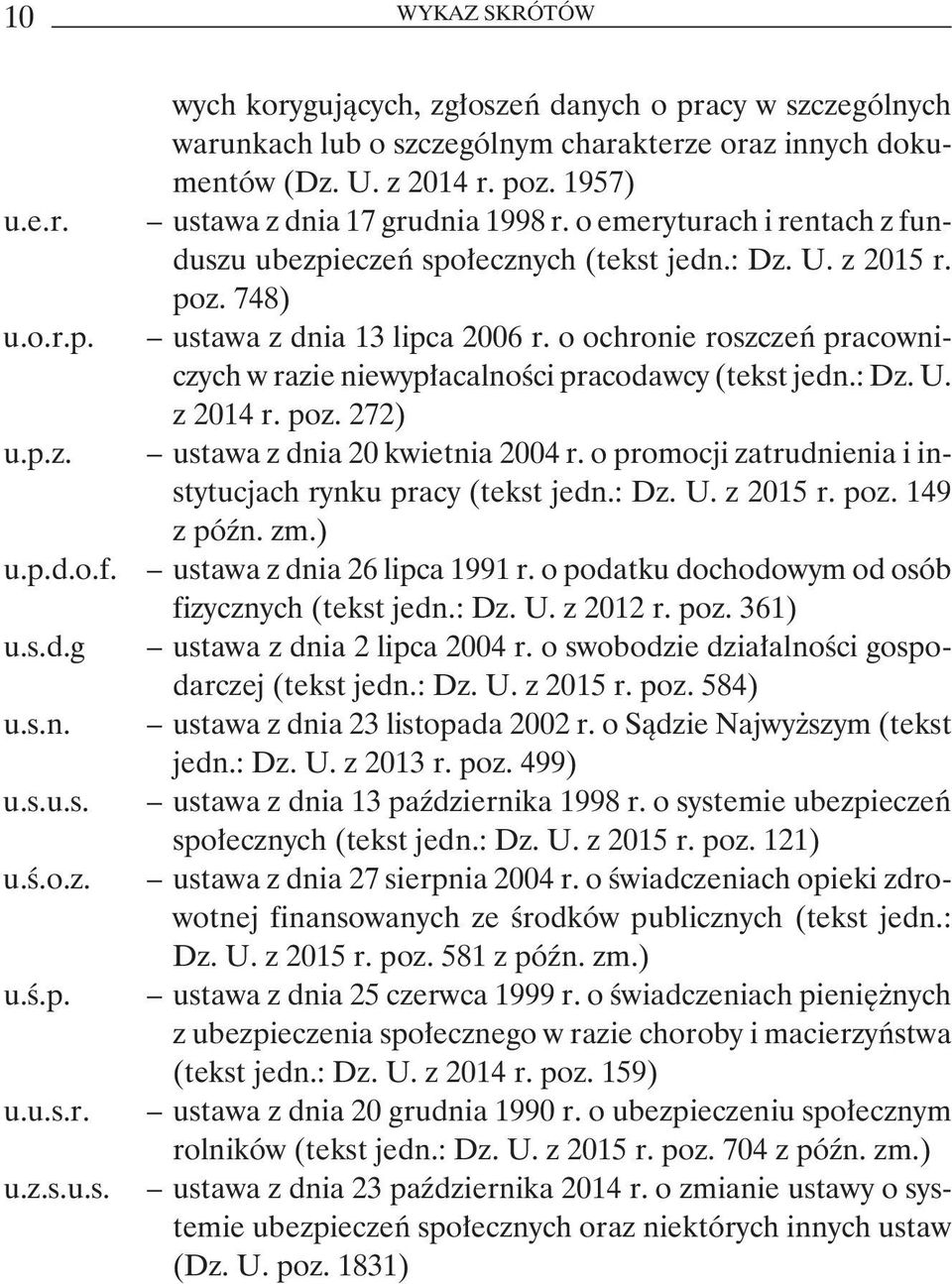 o ochronie roszczeń pracowniczych w razie niewypłacalności pracodawcy (tekst jedn.: Dz. U. z 2014 r. poz. 272) ustawa z dnia 20 kwietnia 2004 r.