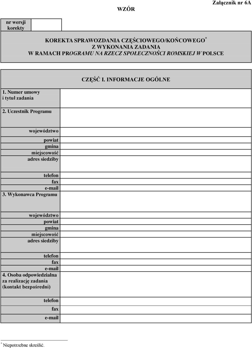 Numer umowy i tytuł zadania 2. Uczestnik Programu CZĘŚĆ I. INFORMACJE OGÓLNE adres siedziby 3.
