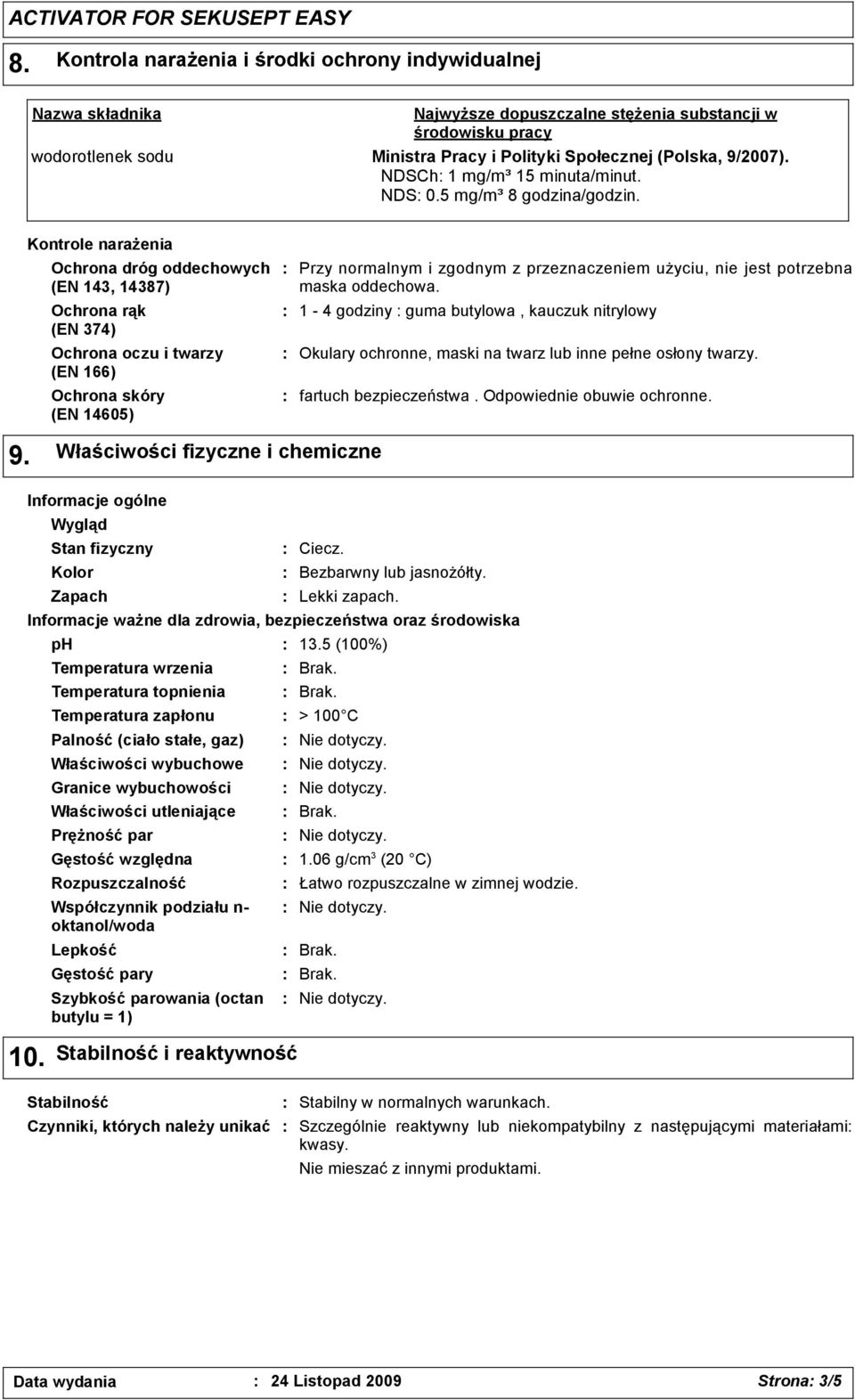 NDSCh 1 mg/m³ 15 minuta/minut. NDS 0.5 mg/m³ 8 godzina/godzin.