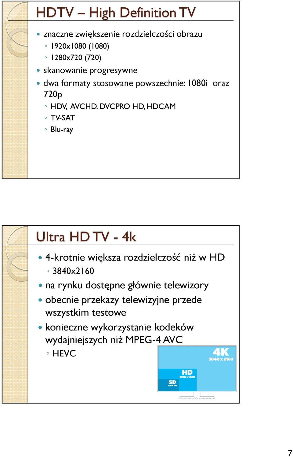niż w HD 3840x2160 na rynku dostępne głównie telewizory obecnie przekazy telewizyjne przede wszystkim testowe konieczne