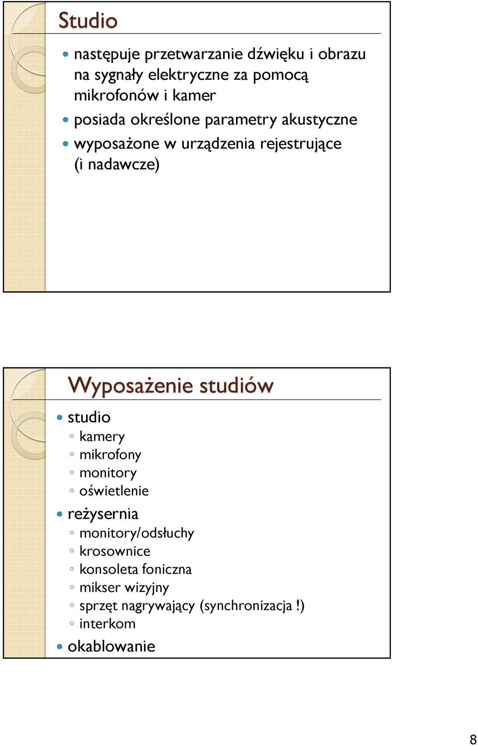 Wyposażenie studiów studio kamery mikrofony monitory oświetlenie reżysernia monitory/odsłuchy