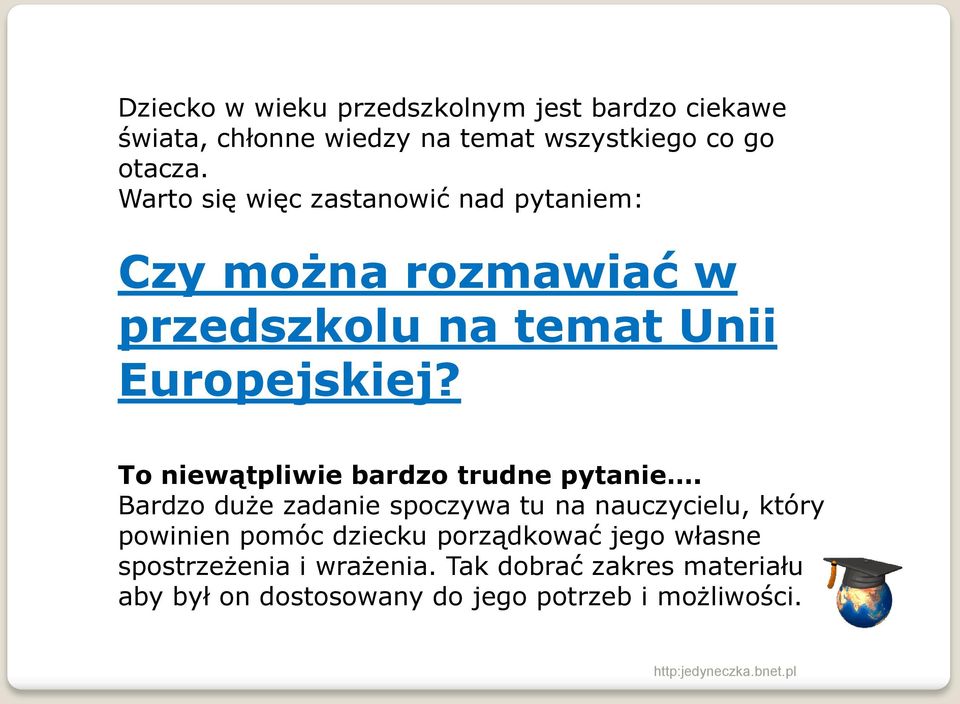 To niewątpliwie bardzo trudne pytanie.