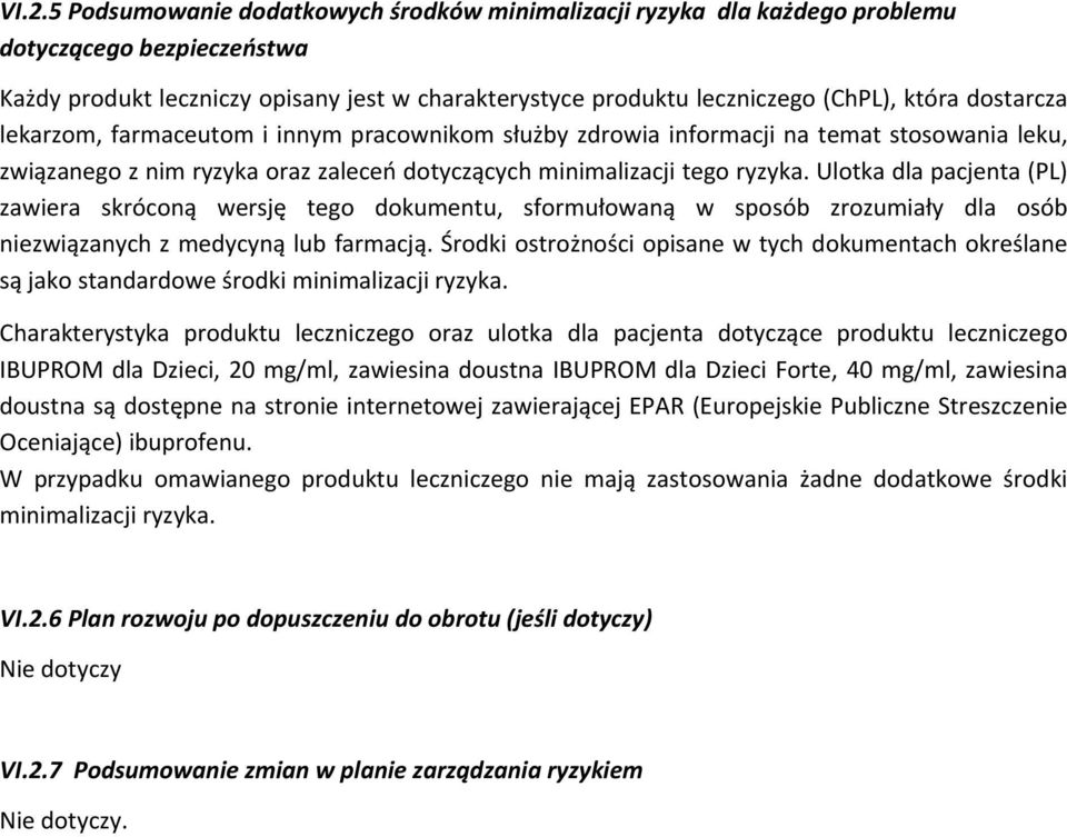 Ulotka dla pacjenta (PL) zawiera skróconą wersję tego dokumentu, sformułowaną w sposób zrozumiały dla osób niezwiązanych z medycyną lub farmacją.