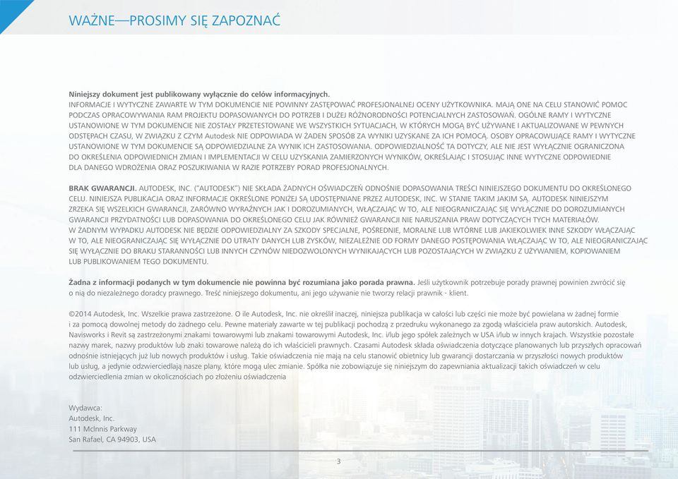 MAJĄ ONE NA CELU STANOWIĆ POMOC PODCZAS OPRACOWYWANIA RAM PROJEKTU DOPASOWANYCH DO POTRZEB I DUŻEJ RÓŻNORODNOŚCI POTENCJALNYCH ZASTOSOWAŃ.