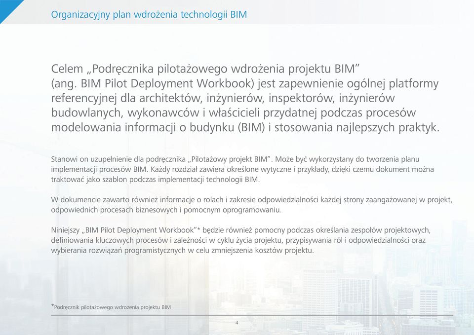 modelowania informacji o budynku (BIM) i stosowania najlepszych praktyk. Stanowi on uzupełnienie dla podręcznika Pilotażowy projekt BIM.