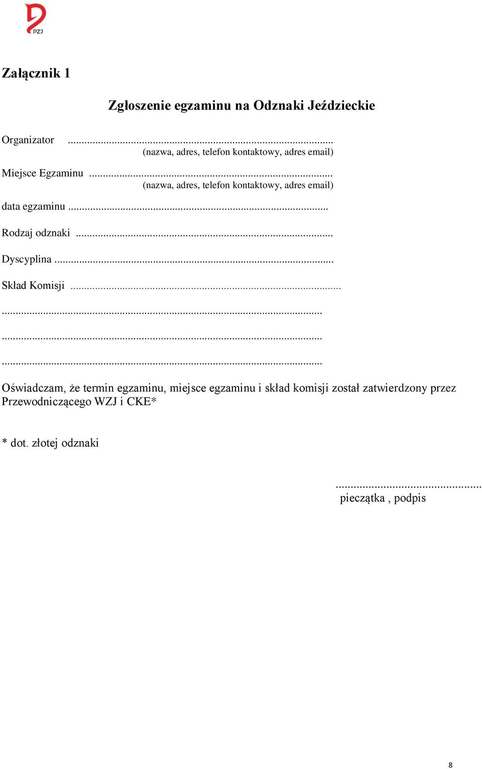 .. (nazwa, adres, telefon kontaktowy, adres email) data egzaminu... Rodzaj odznaki... Dyscyplina.