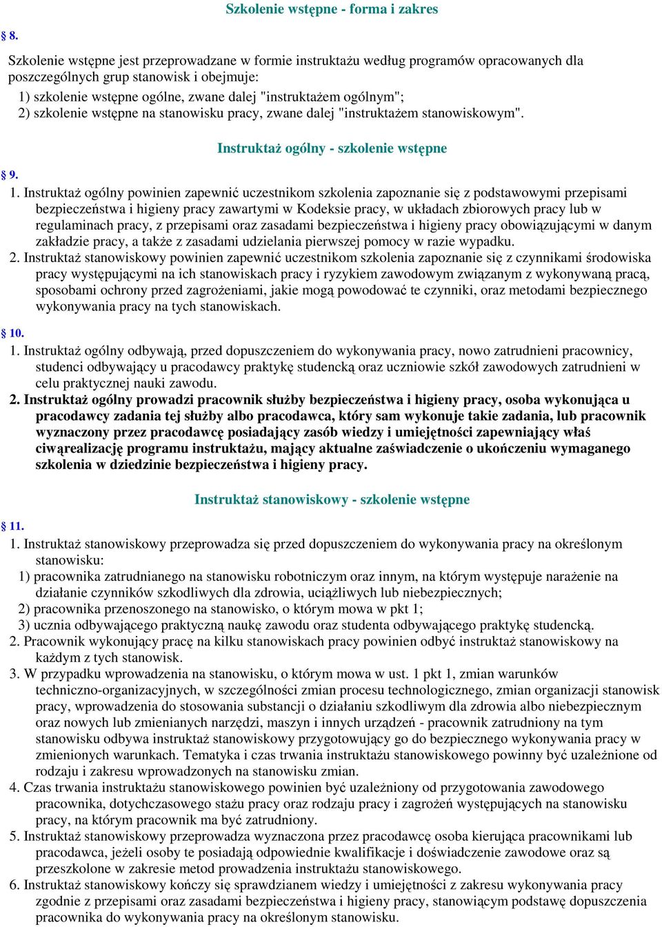 2) szkolenie wstępne na stanowisku pracy, zwane dalej "instruktażem stanowiskowym". Instruktaż ogólny - szkolenie wstępne 9. 1.