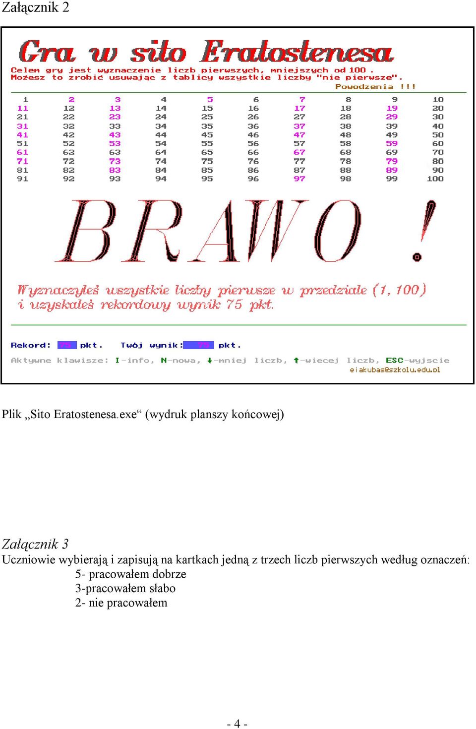 wybierają i zapisują na kartkach jedną z trzech liczb