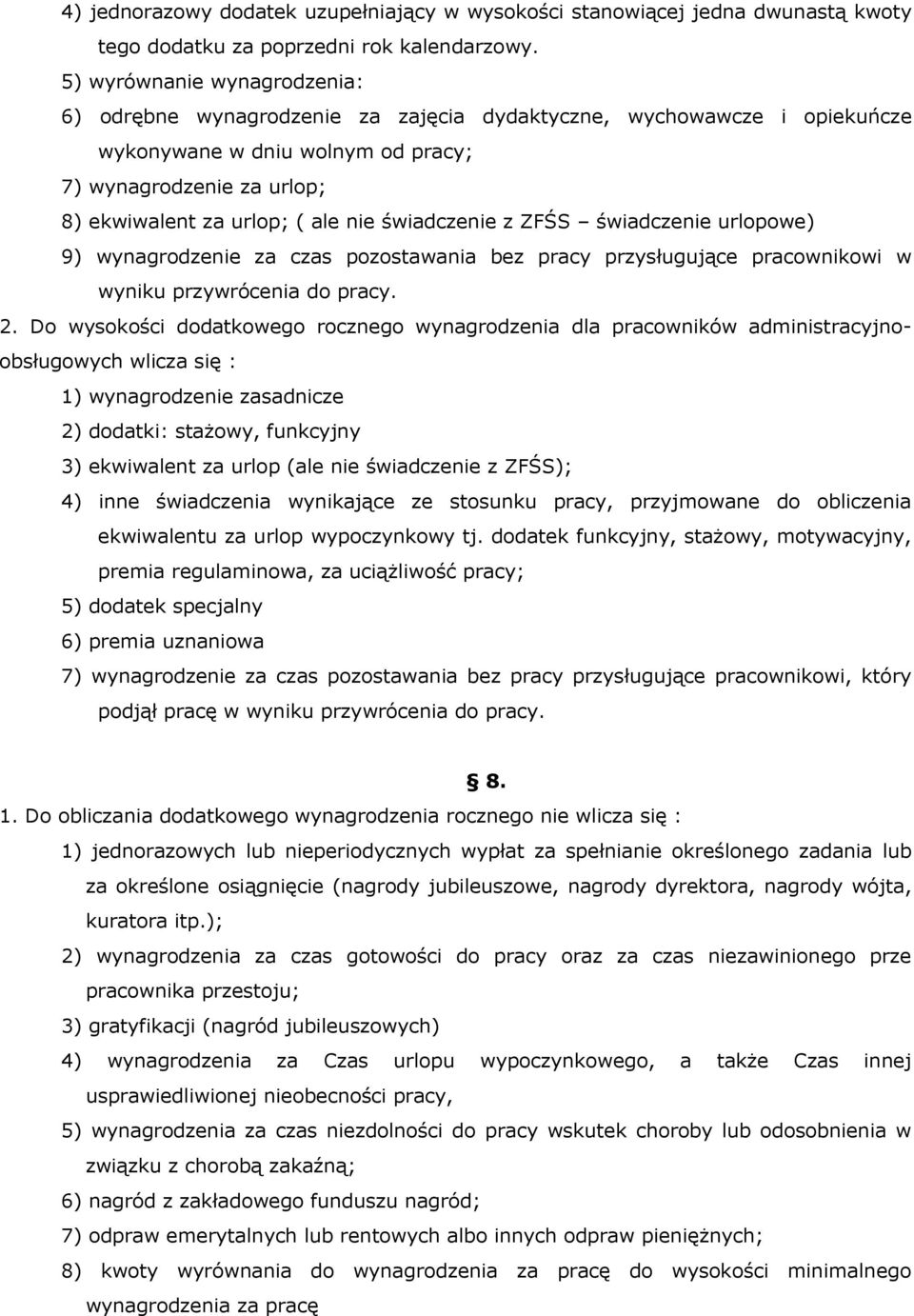 świadczenie z ZFŚS świadczenie urlopowe) 9) wynagrodzenie za czas pozostawania bez pracy przysługujące pracownikowi w wyniku przywrócenia do pracy. 2.