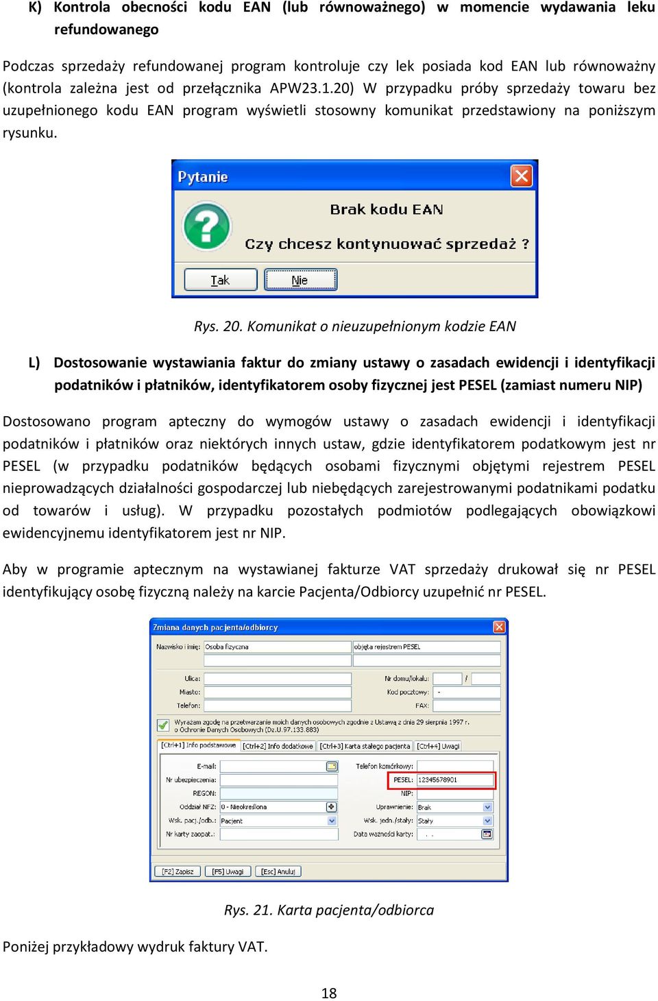 Komunikat o nieuzupełnionym kodzie EAN L) Dostosowanie wystawiania faktur do zmiany ustawy o zasadach ewidencji i identyfikacji podatników i płatników, identyfikatorem osoby fizycznej jest PESEL