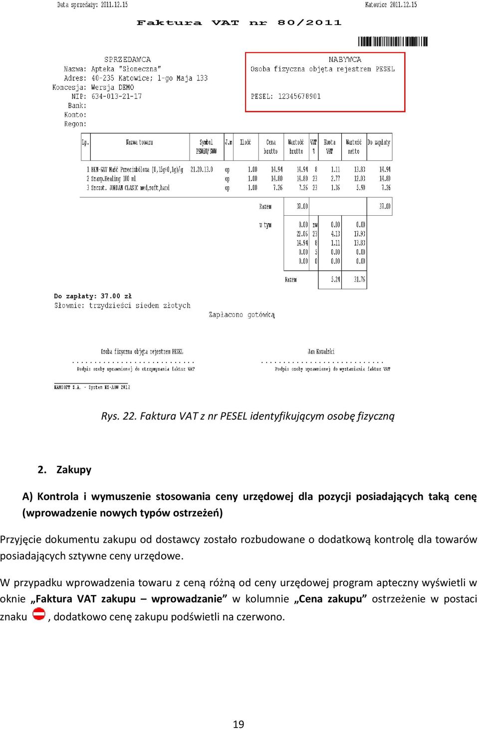 Przyjęcie dokumentu zakupu od dostawcy zostało rozbudowane o dodatkową kontrolę dla towarów posiadających sztywne ceny urzędowe.