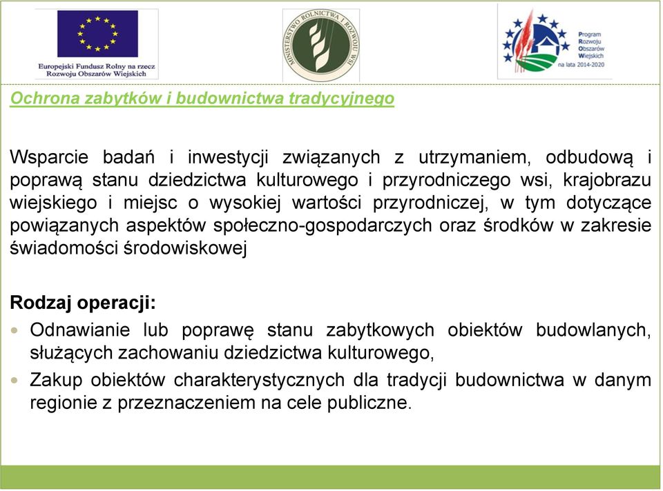 społeczno-gospodarczych oraz środków w zakresie świadomości środowiskowej Rodzaj operacji: Odnawianie lub poprawę stanu zabytkowych obiektów