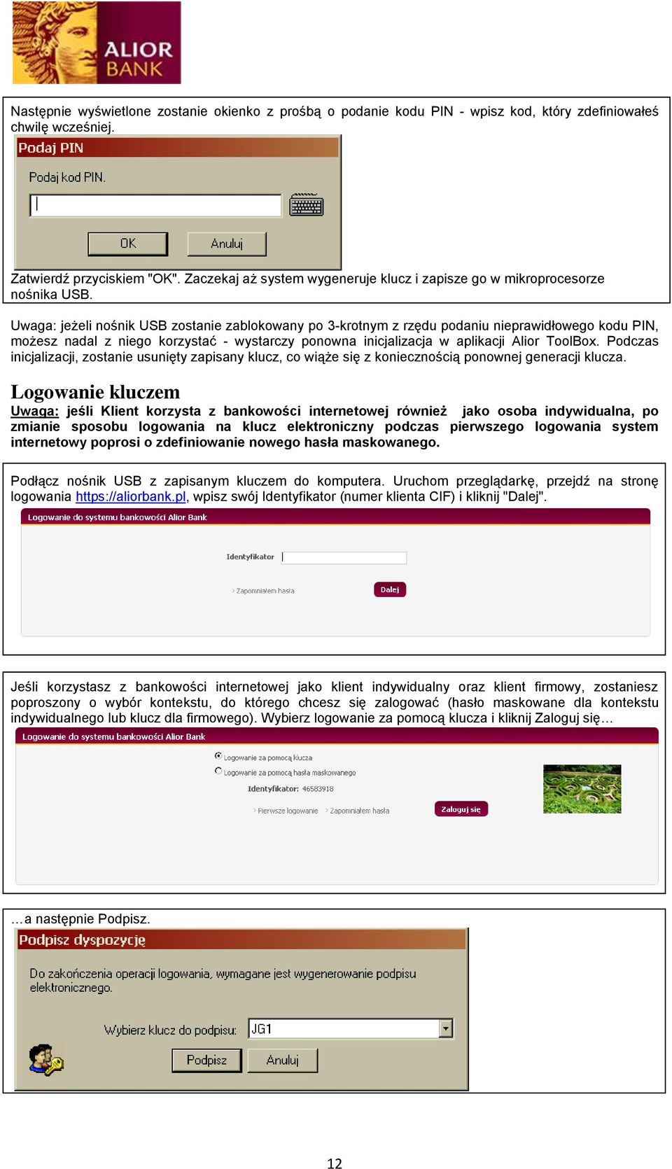 Uwaga: jeżeli nośnik USB zostanie zablokowany po 3-krotnym z rzędu podaniu nieprawidłowego kodu PIN, możesz nadal z niego korzystać - wystarczy ponowna inicjalizacja w aplikacji Alior ToolBox.