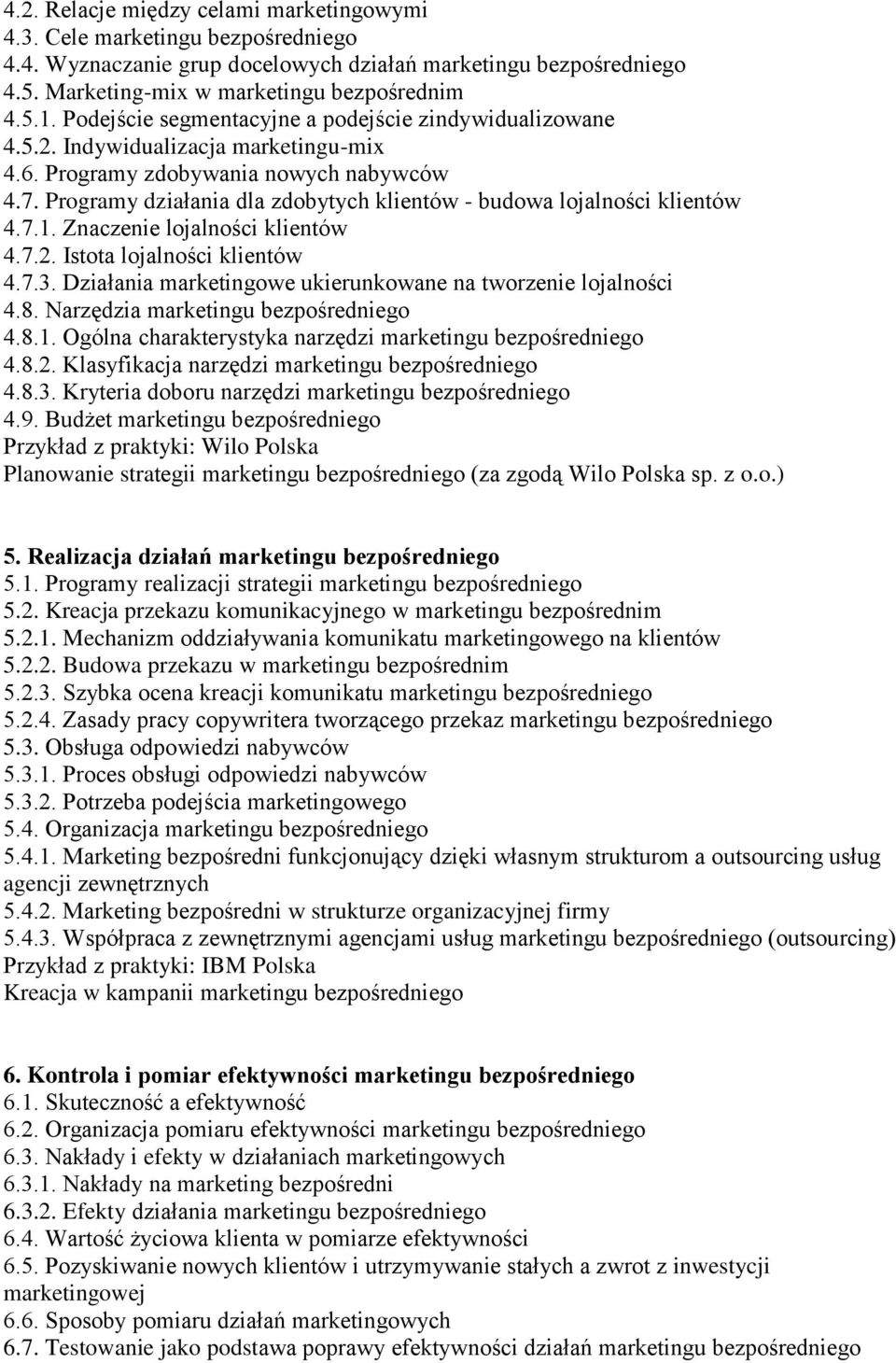 Programy działania dla zdobytych klientów - budowa lojalności klientów 4.7.1. Znaczenie lojalności klientów 4.7.2. Istota lojalności klientów 4.7.3.