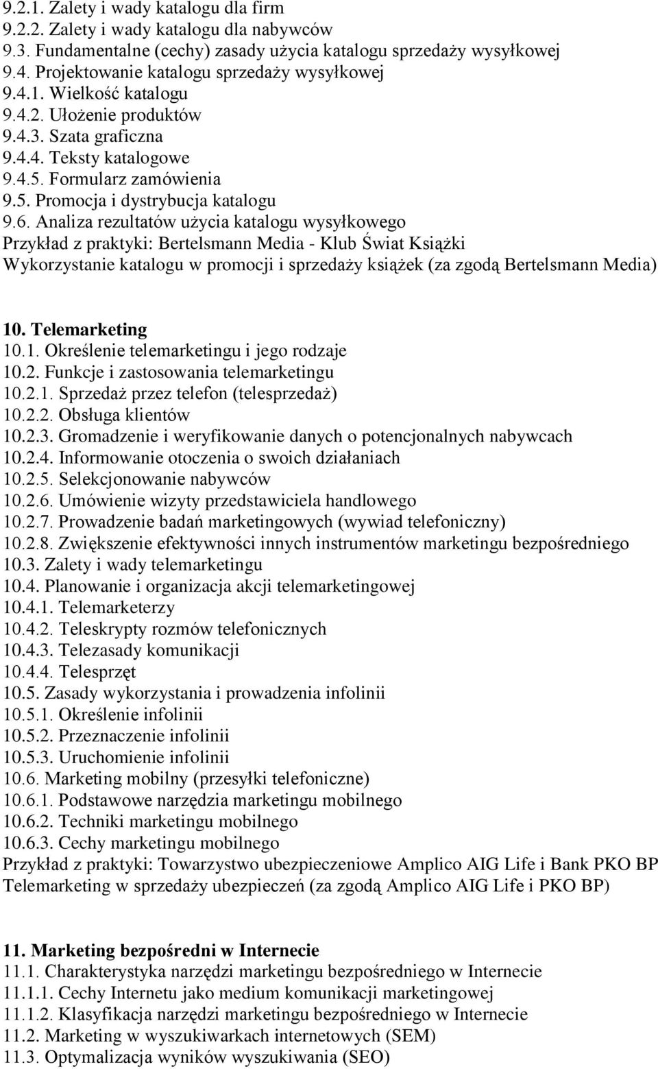 6. Analiza rezultatów użycia katalogu wysyłkowego Przykład z praktyki: Bertelsmann Media - Klub Świat Książki Wykorzystanie katalogu w promocji i sprzedaży książek (za zgodą Bertelsmann Media) 10.