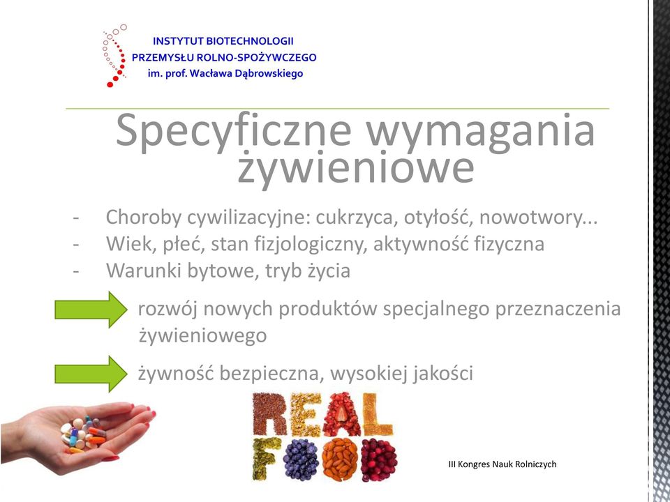.. - Wiek, płeć, stan fizjologiczny, aktywność fizyczna - Warunki bytowe,