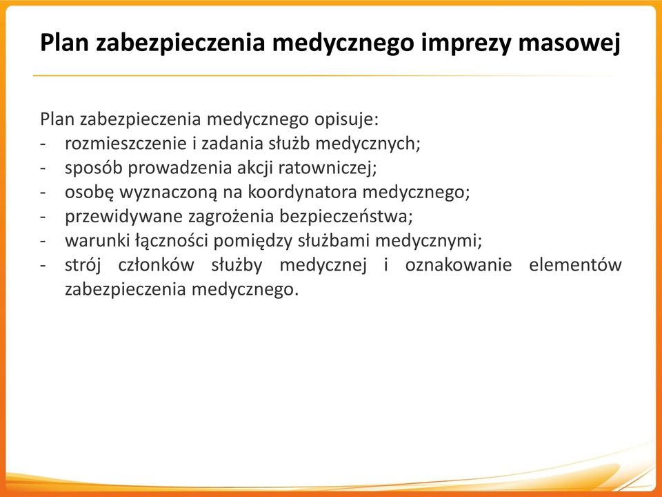 wyznaczoną na koordynatora medycznego; - przewidywane zagrożenia bezpieczeństwa; - warunki