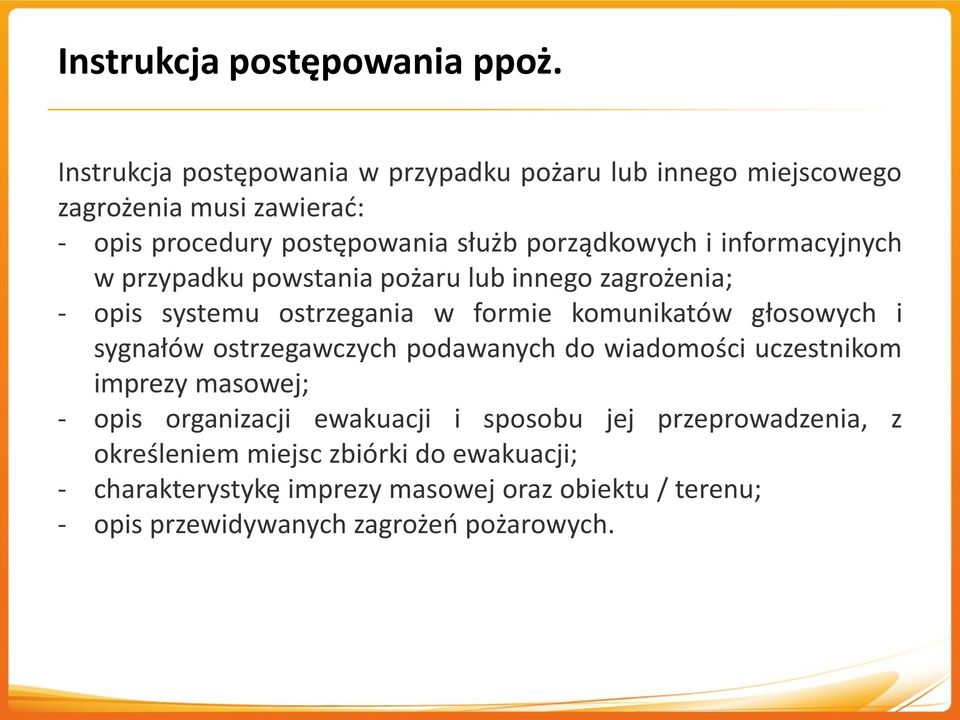 informacyjnych w przypadku powstania pożaru lub innego zagrożenia; - opis systemu ostrzegania w formie komunikatów głosowych i sygnałów