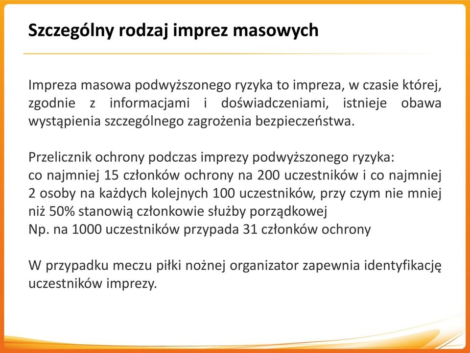 Przelicznik ochrony podczas imprezy podwyższonego ryzyka: co najmniej 15 członków ochrony na 200 uczestników i co najmniej 2 osoby na każdych