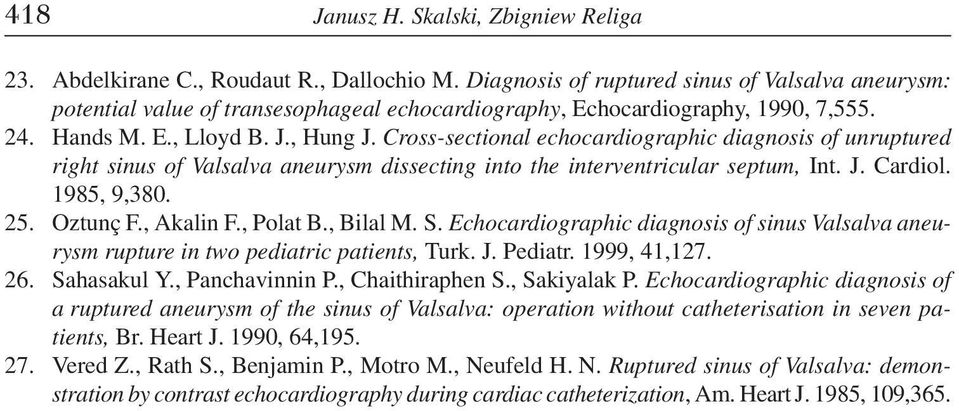 Cross-sectional echocardiographic diagnosis of unruptured right sinus of Valsalva aneurysm dissecting into the interventricular septum, Int. J. Cardiol. 1985, 9,380. 25. Oztunç F., Akalin F., Polat B.