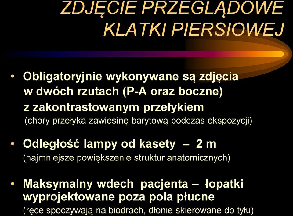 Odległość lampy od kasety 2 m (najmniejsze powiększenie struktur anatomicznych) Maksymalny wdech