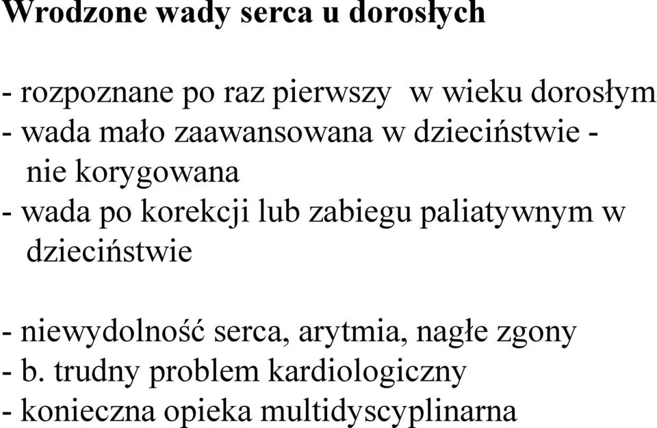 paliatywnym w dzieciństwie - niewydolność serca, arytmia, nagłe zgony - niewydolność