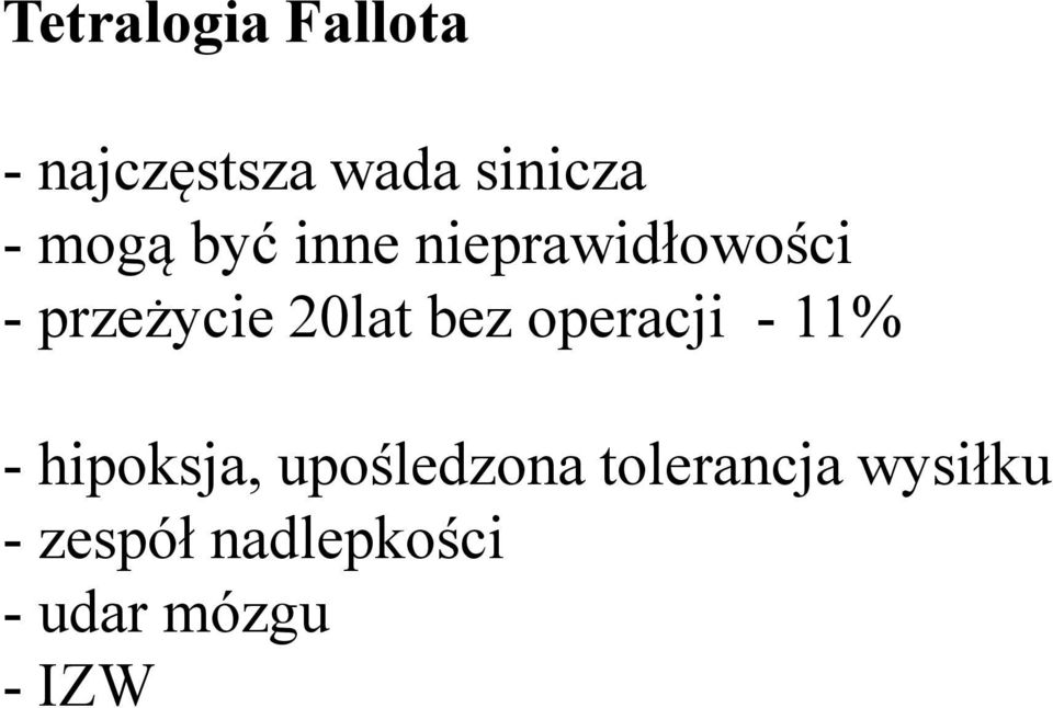 bez operacji - 11% - hipoksja, upośledzona