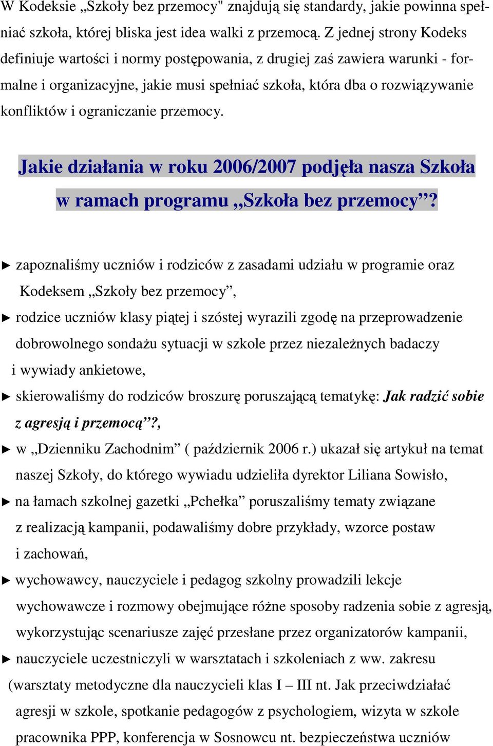 ograniczanie przemocy. Jakie działania w roku 2006/2007 podjęła nasza Szkoła w ramach programu Szkoła bez przemocy?