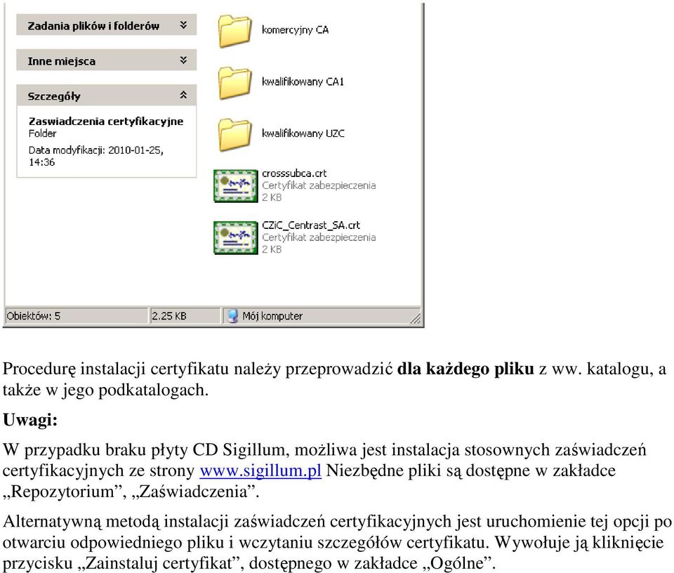 pl Niezbędne pliki są dostępne w zakładce Repozytorium, Zaświadczenia.