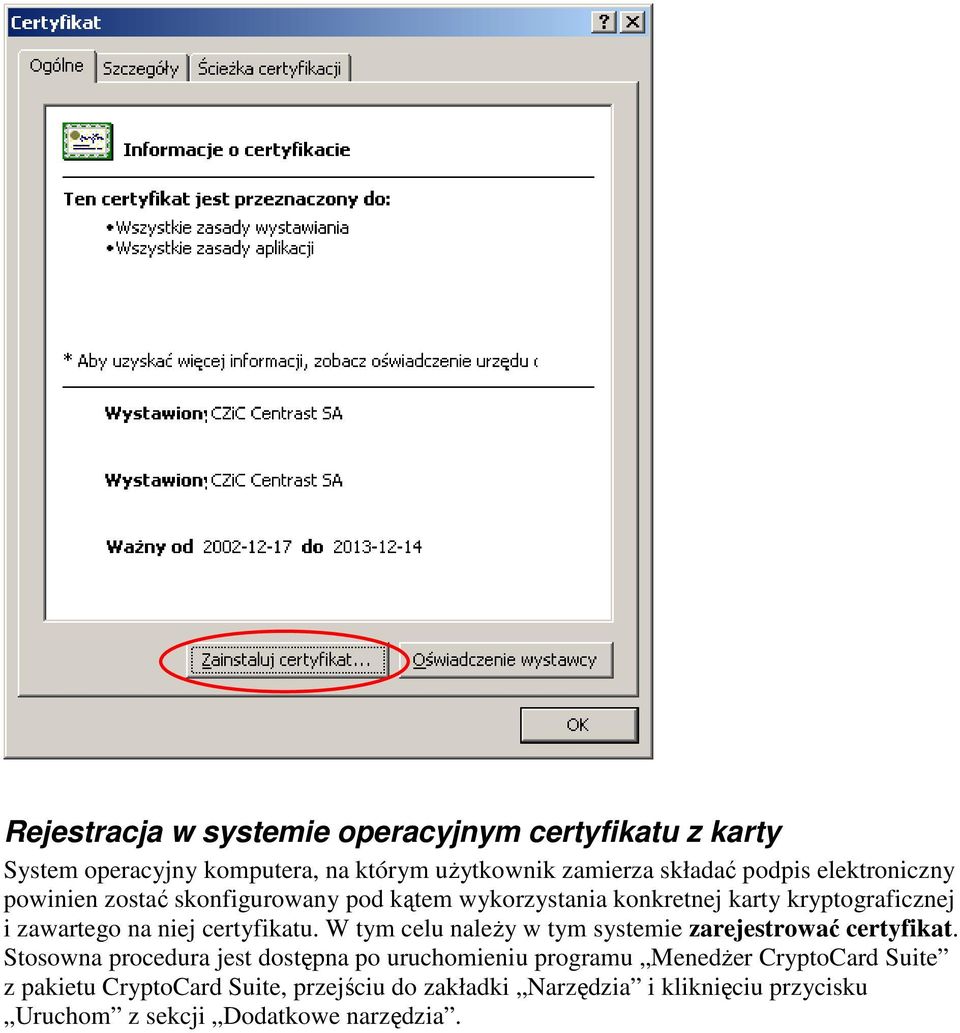 certyfikatu. W tym celu naleŝy w tym systemie zarejestrować certyfikat.