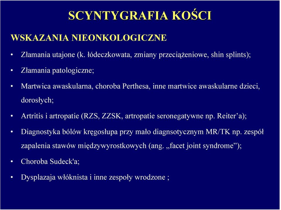 martwice awaskularne dzieci, dorosłych; Artritis i artropatie (RZS, ZZSK, artropatie seronegatywne np.