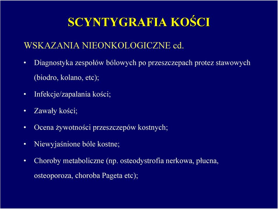 etc); Infekcje/zapalania kości; Zawały kości; Ocena żywotności przeszczepów