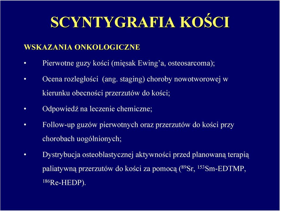 staging) choroby nowotworowej w kierunku obecności przerzutów do kości; Odpowiedź na leczenie chemiczne;