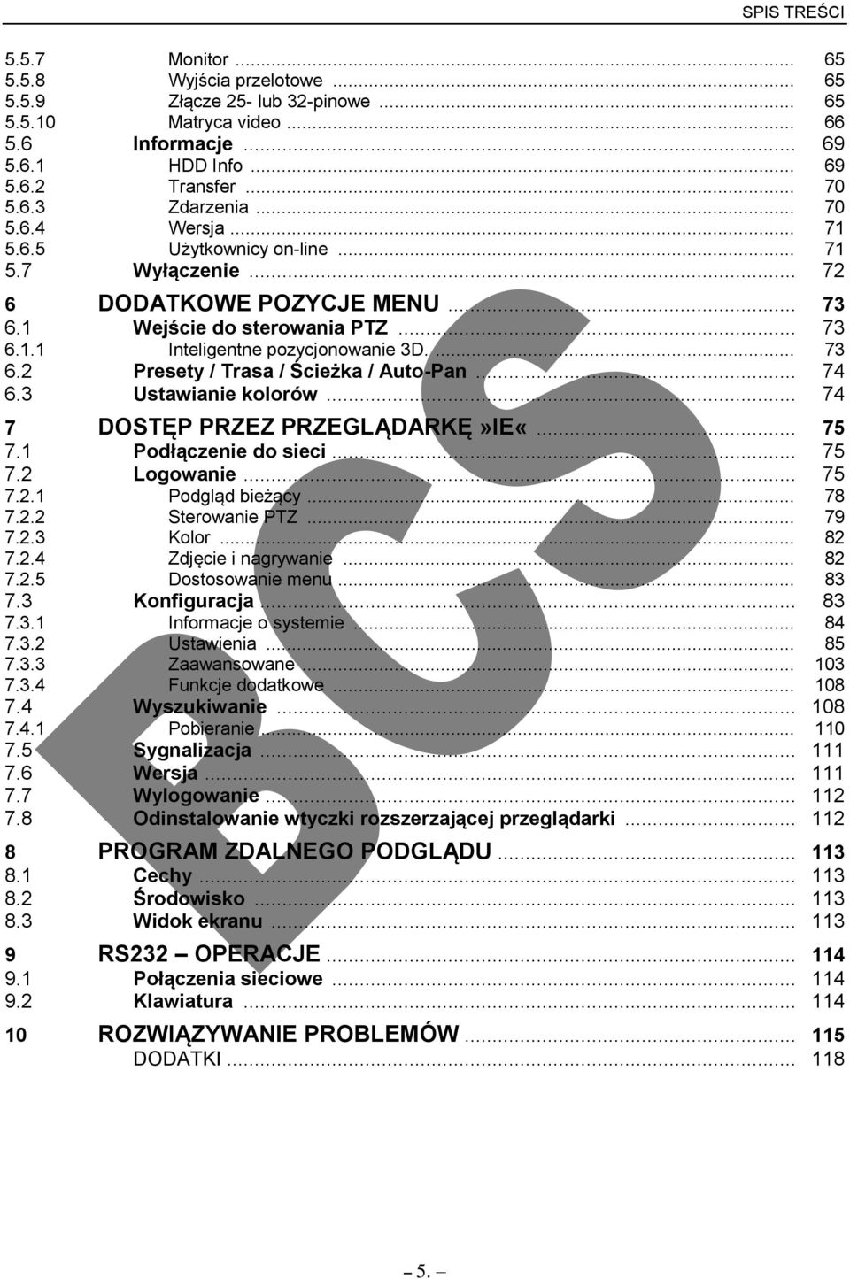 .. 74 6.3 Ustawianie kolorów... 74 7 DOSTĘP PRZEZ PRZEGLĄDARKĘ»IE«... 75 7.1 Podłączenie do sieci... 75 7.2 Logowanie... 75 7.2.1 Podgląd bieżący... 78 7.2.2 Sterowanie PTZ... 79 7.2.3 Kolor... 82 7.