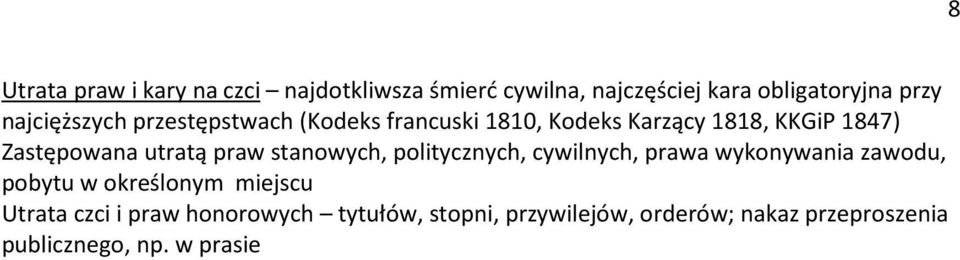 utratą praw stanowych, politycznych, cywilnych, prawa wykonywania zawodu, pobytu w określonym miejscu