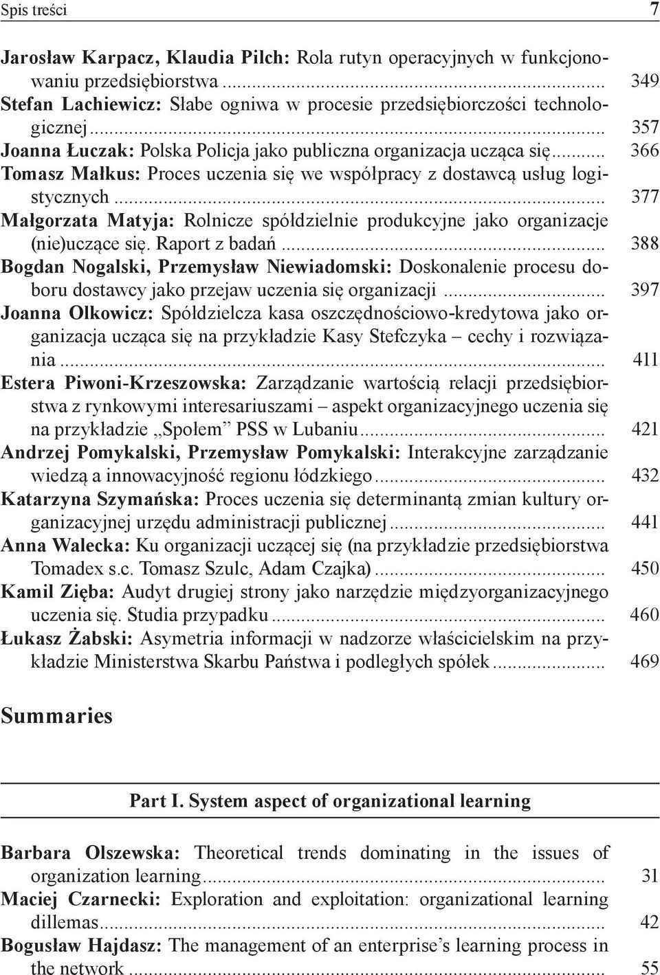 .. 377 Małgorzata Matyja: Rolnicze spółdzielnie produkcyjne jako organizacje (nie)uczące się. Raport z badań.