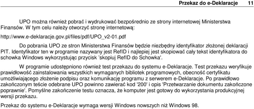 Identyfikator ten w programie nazywany jest RefID i najlepiej jest skopiować cały tekst identyfikatora do schowka Windows wykorzystując przycisk skopiuj RefID do Schowka'.