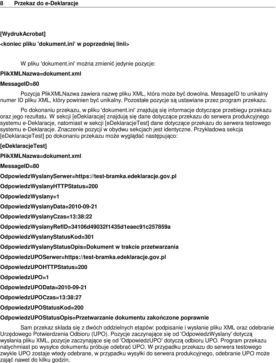 Pozostałe pozycje są ustawiane przez program przekazu. Po dokonaniu przekazu, w pliku 'dokument.ini' znajdują się informacje dotyczące przebiegu przekazu oraz jego rezultatu.