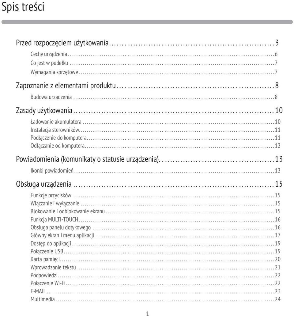 ..............11 Odłączanie od komputera...............12 Powiadomienia (komunikaty o statusie urządzenia)...........13 Ikonki powiadomień...............13 Obsługa urządzenia...............15 Funkcje przycisków.