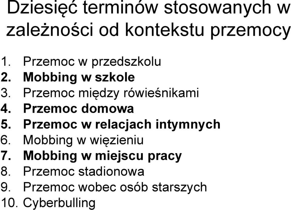 Przemoc domowa 5. Przemoc w relacjach intymnych 6. Mobbing w więzieniu 7.