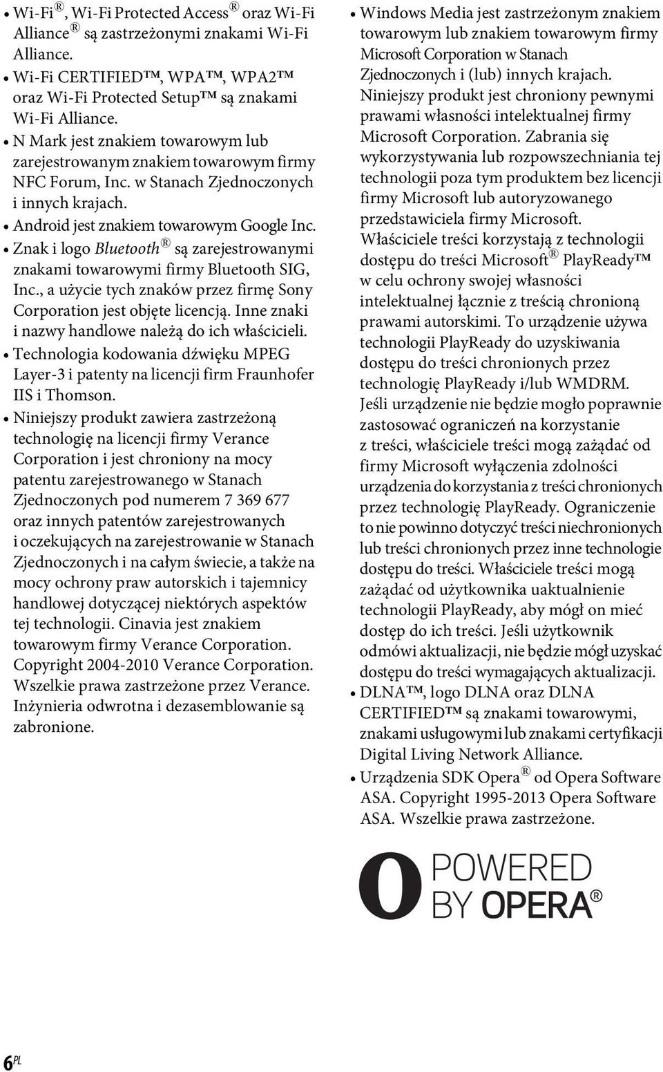 Znak ilogo Bluetooth są zarejestrowanymi znakami towarowymi firmy Bluetooth SIG, Inc., a użycie tych znaków przez firmę Sony Corporation jest objęte licencją.