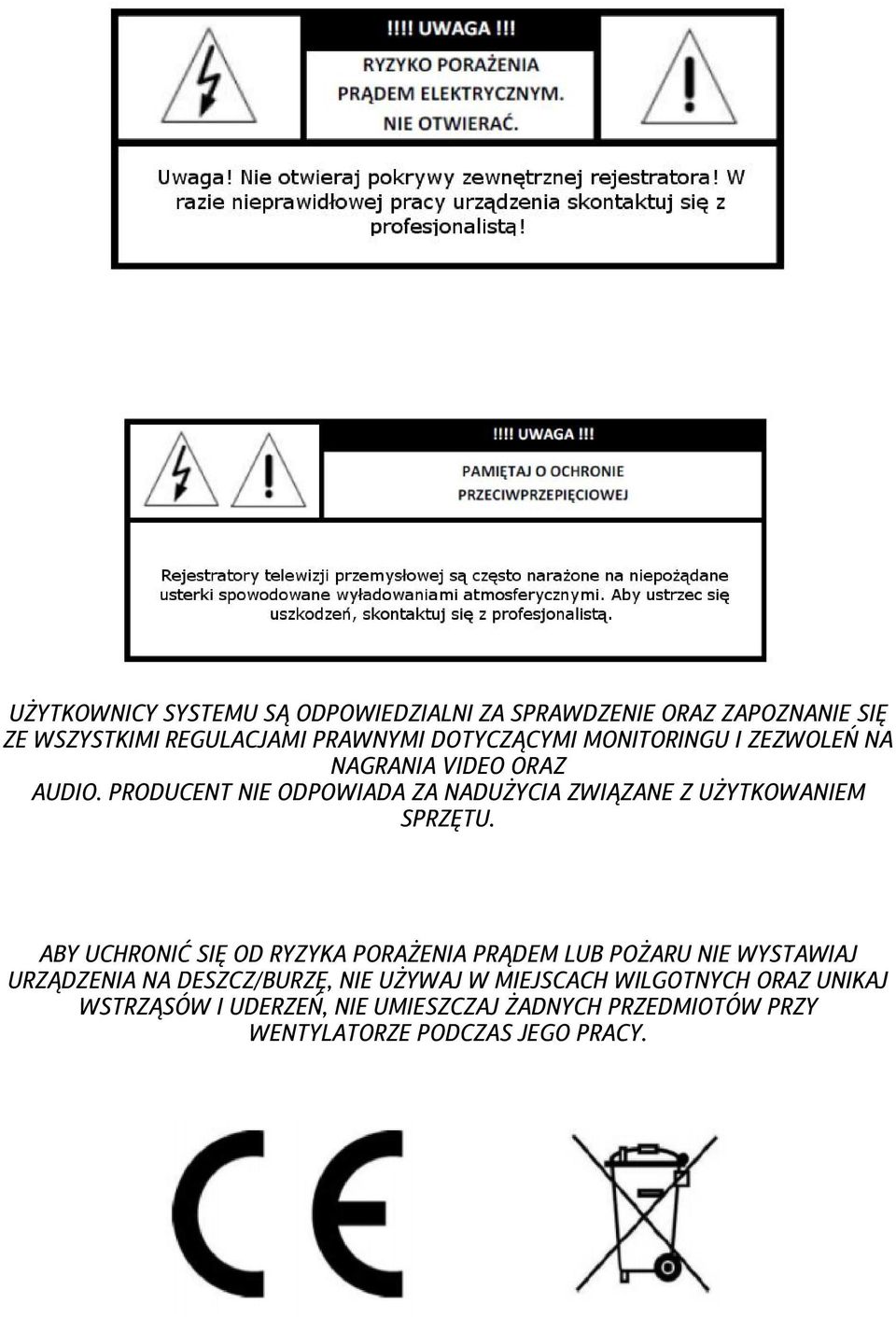 PRODUCENT NIE ODPOWIADA ZA NADUŻYCIA ZWIĄZANE Z UŻYTKOWANIEM SPRZĘTU.
