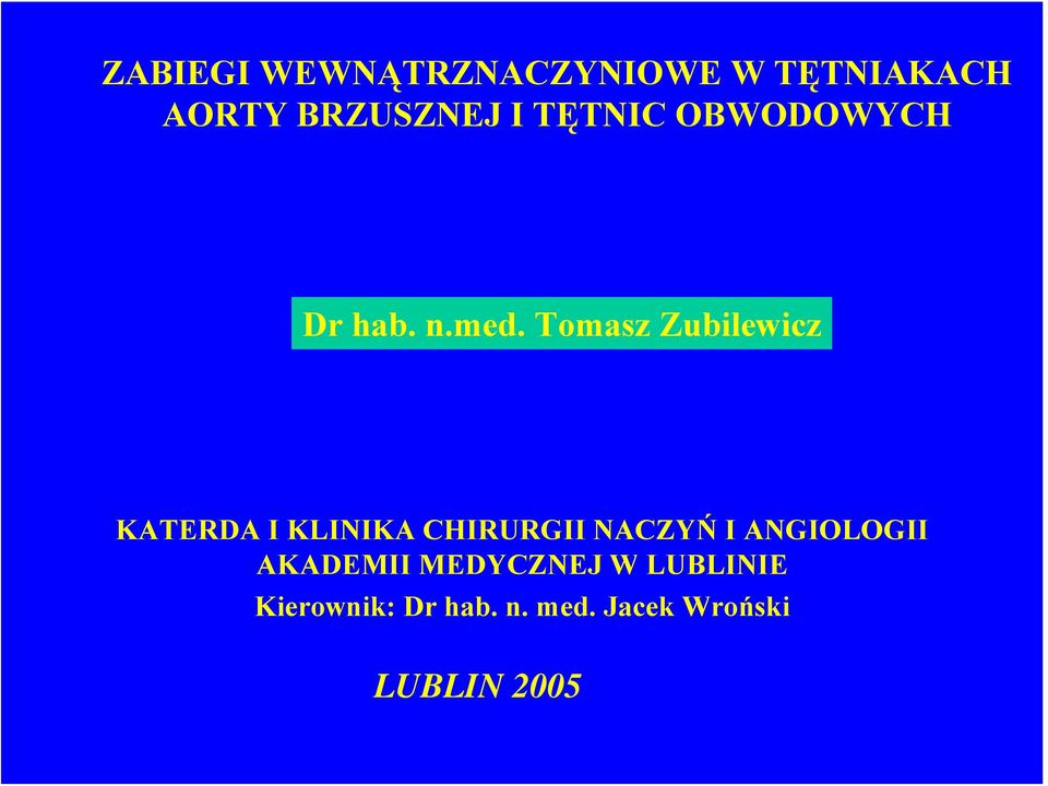 Tomasz Zubilewicz KATERDA I KLINIKA CHIRURGII NACZYŃ I