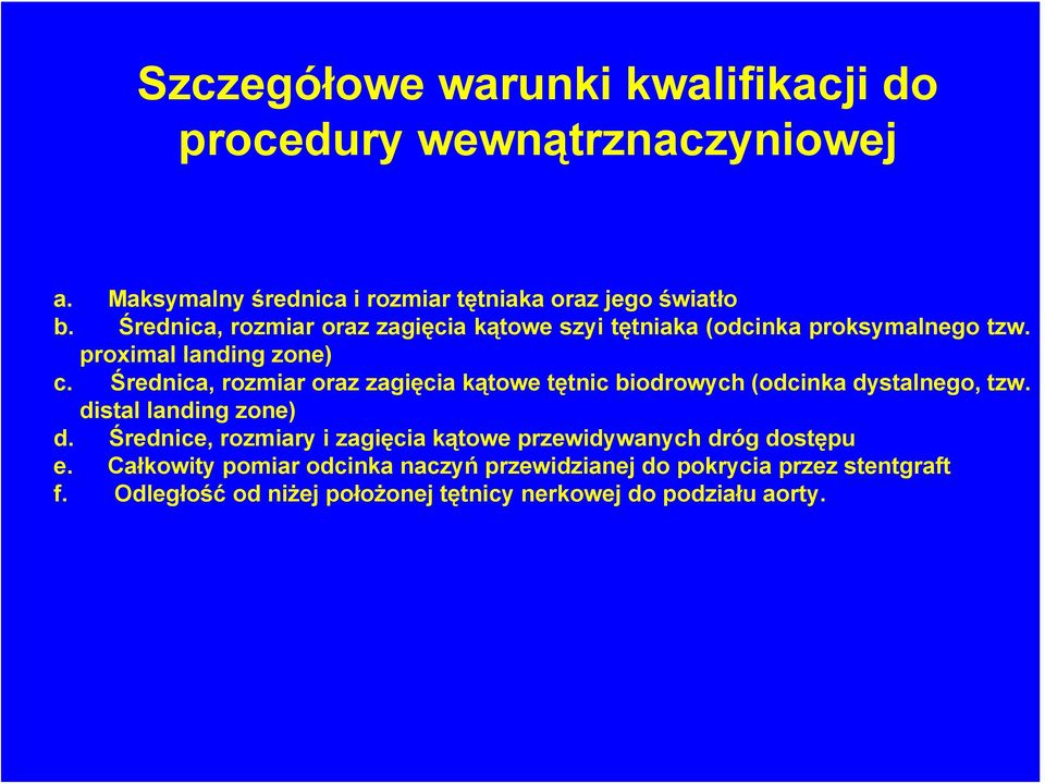 Średnica, rozmiar oraz zagięcia kątowe tętnic biodrowych (odcinka dystalnego, tzw. distal landing zone) d.