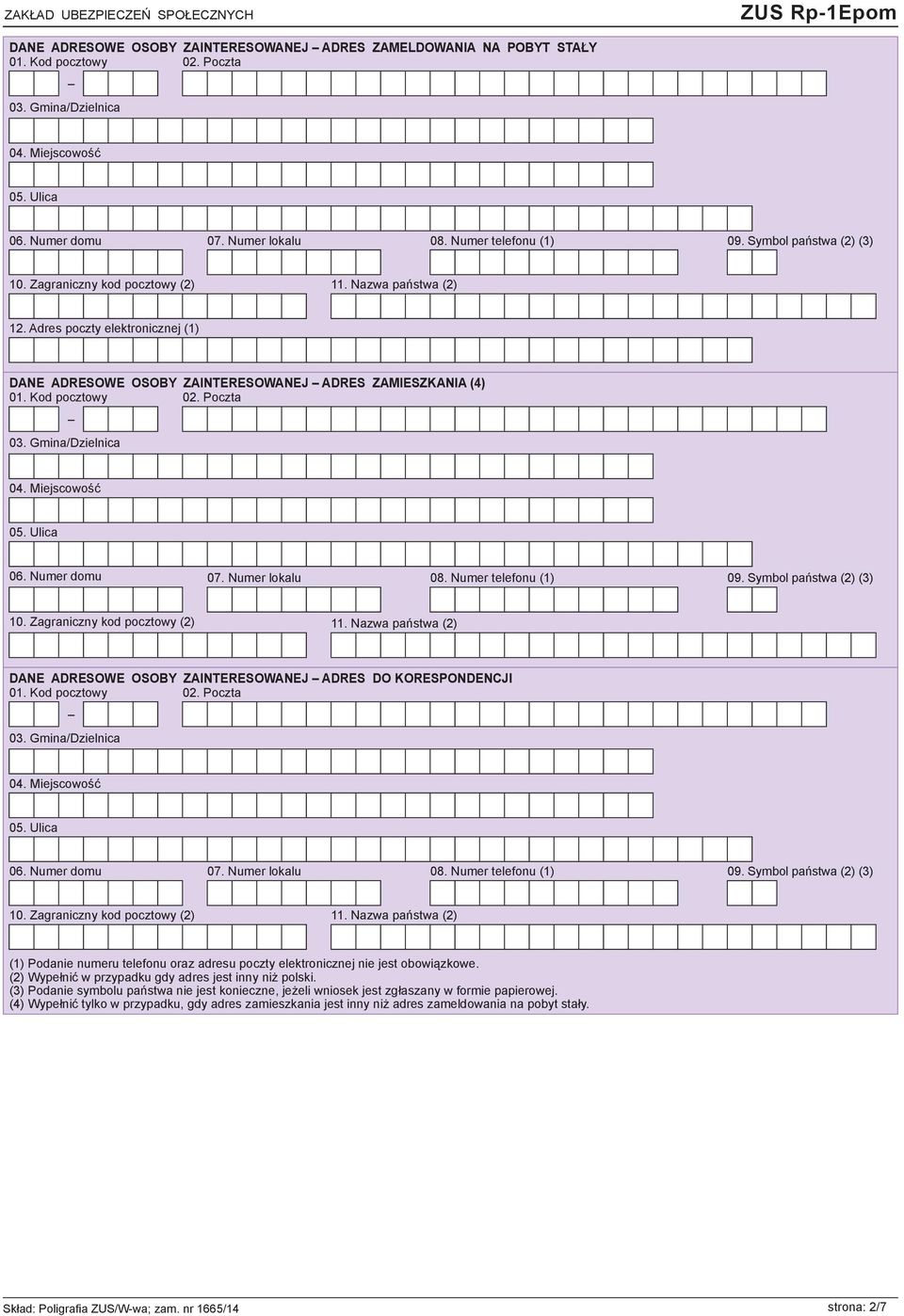 Zagraniczny kod pocztowy (2) 11. Nazwa państwa (2) DANE ADRESOWE OSOBY ZAINTERESOWANEJ ADRES DO KORESPONDENCJI 06. Numer domu 07. Numer lokalu 08. Numer telefonu (1) 09. Symbol państwa (2) (3) 10.
