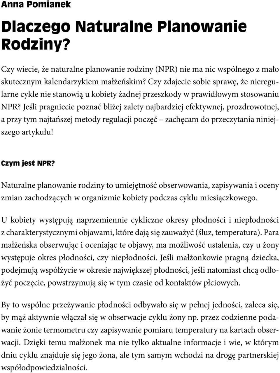 Czy zdajecie sobie sprawę, że nieregularne cykle nie stanowią u kobiety żadnej przeszkody w prawidłowym stosowaniu NPR?