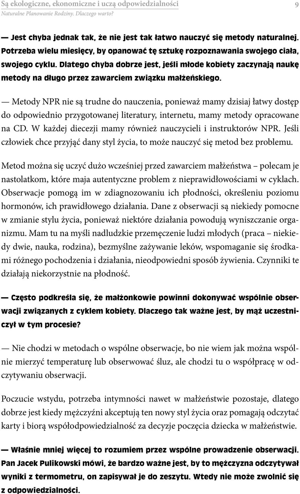 Dlatego chyba dobrze jest, jeśli młode kobiety zaczynają naukę metody na długo przez zawarciem związku małżeńskiego.